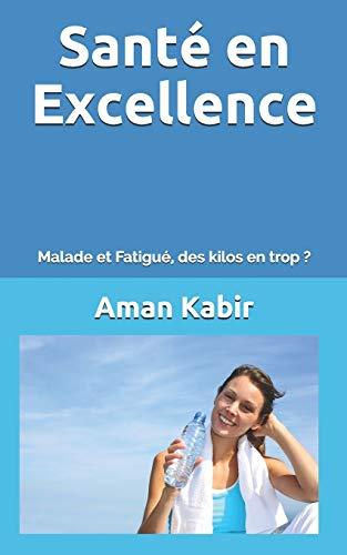 Santé en Excellence: Malade et Fatigué, des kilos en trop ?