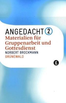 Angedacht II: Materialien für Gruppenarbeit und Gottesdienst