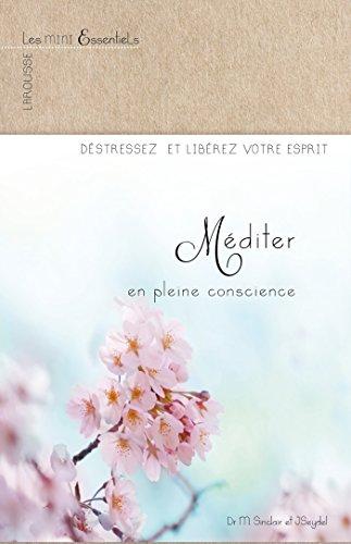 Méditer en pleine conscience : déstressez et libérez votre esprit