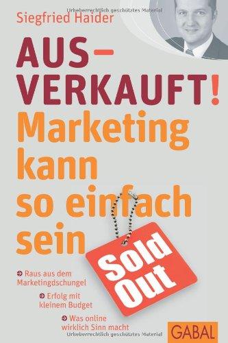 Ausverkauft!: Marketing kann so einfach sein