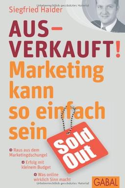 Ausverkauft!: Marketing kann so einfach sein