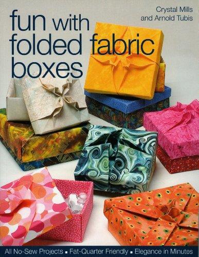 Fun with Folded Fabric Boxes: All No-Sew Projects, Fat-Quarter Friendly, Elegance in Minutes