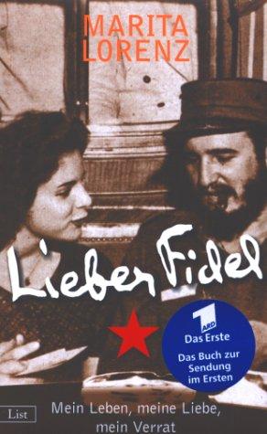 Lieber Fidel. Mein Leben, meine Liebe, mein Verrat