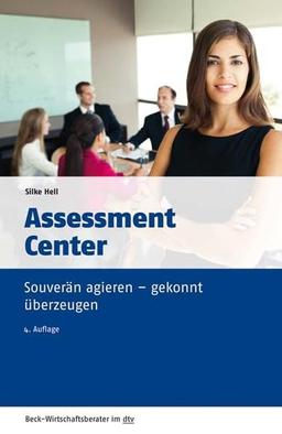 Assessment Center: Souverän agieren - gekonnt überzeugen