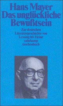 Das unglückliche Bewußtsein: Zur deutschen Literaturgeschichte von Lessing bis Heine (suhrkamp taschenbuch)