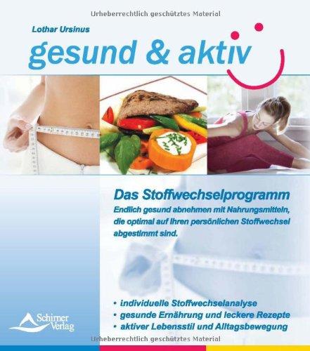 gesund & aktiv - Das Stoffwechselprogramm: Endlich gesund abnehmen, mit Nahrungsmitteln, die optimal auf Ihren persönlichen Stoffwechsel abgestimmt sind