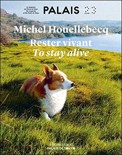 Palais, n° 23. Michel Houellebecq : rester vivant. Michel Houellebecq : to stay alive