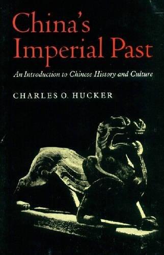 Chinaas Imperial Past: An Introduction to Chinese History and Culture