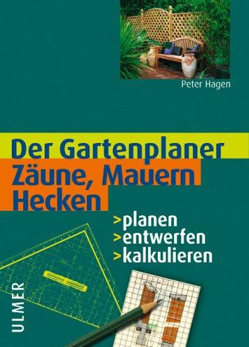 Zäune, Mauern, Hecken. Planen - entwerfen - kalkulieren