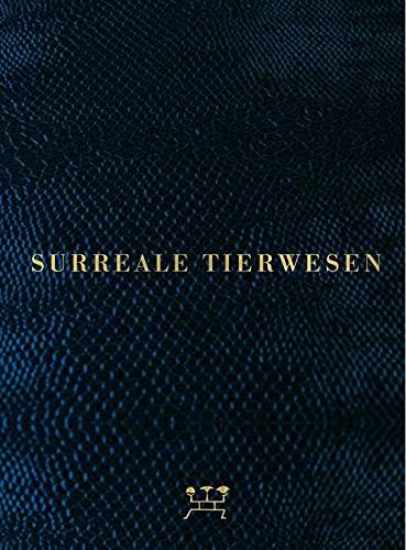 Surreale Tierwesen: Katalog zur Ausstellung im Max Ernst Museum, Brühl 2021/2022