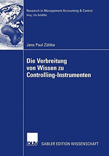 Die Verbreitung von Wissen zu Controlling-Instrumenten: Eine Analyse der Veröffentlichungstätigkeit in deutsch- und englischsprachigen . . . ... (Research in Management Accounting & Control)