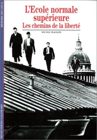 L'Ecole normale supérieure : les chemins de la liberté