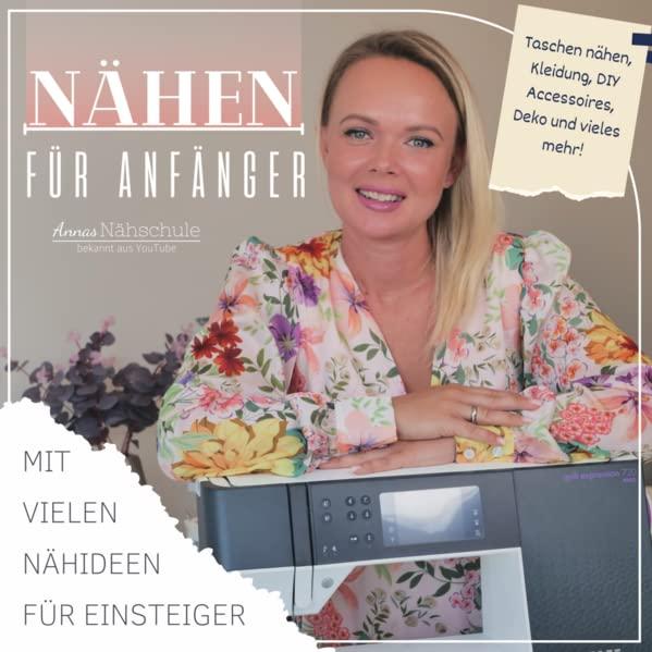 Nähen für Anfänger: Mit vielen Nähideen für Einsteiger - Taschen nähen, Kleidung, DIY Accessoires, Deko und vieles mehr!