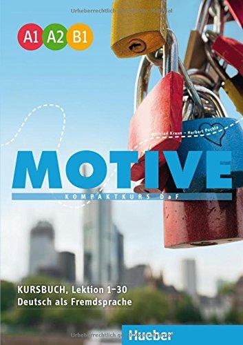 Motive Einbändige Ausgabe: Motive  A1-B1: Kompaktkurs DaF.Deutsch als Fremdsprache / Kursbuch, Lektion 1-30