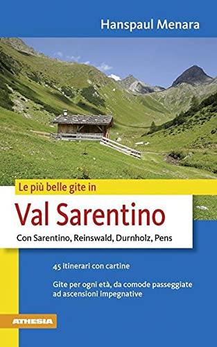 Le più belle gite in val Sarentino: Con Sarentino, Reinswald, Durnholz, Pens (Le più belle gite nel Sudtirolo)