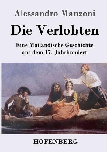 Die Verlobten: Eine Mailändische Geschichte aus dem 17. Jahrhundert