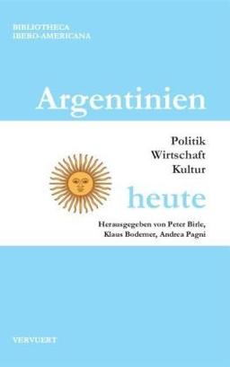 Argentinien heute: Politik, Wirtschaft, Kultur