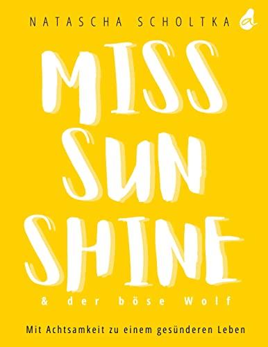 Miss Sunshine & der böse Wolf: Mit Achtsamkeit zu einem gesünderen Leben | Ratgeber für ganzheitliche Gesundheit