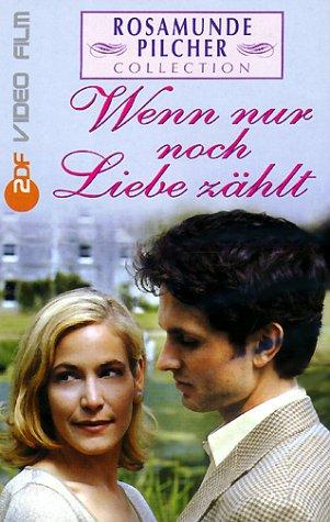 Wenn nur noch Liebe zählt - Rosamunde Pilcher [VHS]