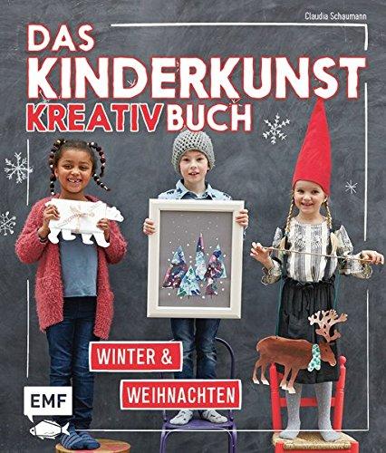 Das Kinderkunst-Kreativbuch - Winter und Weihnachten