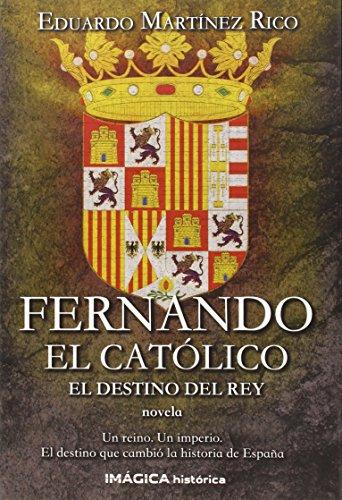 Fernando el Católico, el destino del Rey (Imágica Histórica)