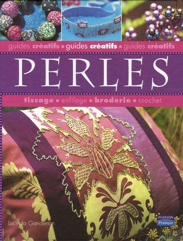 Perles : tissage, enfilage, broderie, crochet