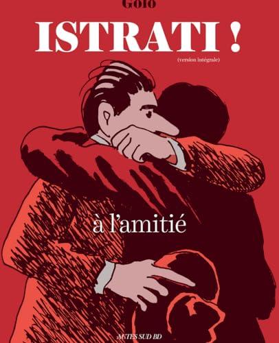 Istrati ! : à l'amitié : version intégrale