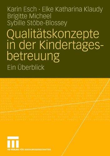 Qualitätskonzepte in der Kindertagesbetreuung: Ein Uberblick: Ein Überblick