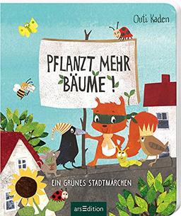 Pflanzt mehr Bäume!: Ein grünes Stadtmärchen