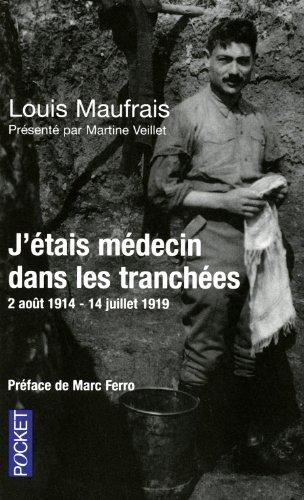 J'étais médecin dans les tranchées : 2 août 1914-14 juillet 1919