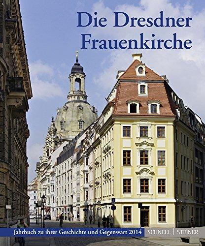 Die Dresdner Frauenkirche: Jahrbuch zu ihrer Geschichte und Gegenwart 2014 (Jahrbuch Dresdner Frauenkirche)