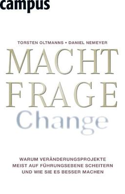 Machtfrage Change: Warum Veränderungsprojekte meist auf Führungsebene scheitern und wie Sie es besser machen