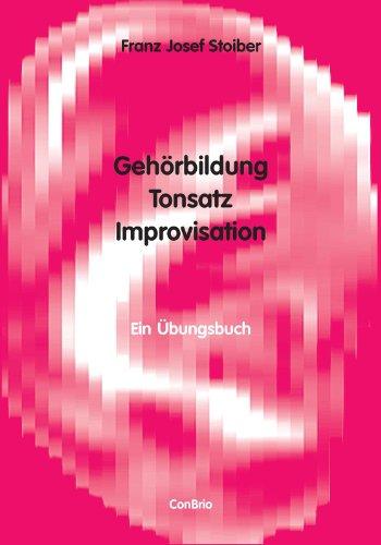 Gehörbildung, Tonsatz, Improvisation: Ein Übungsbuch