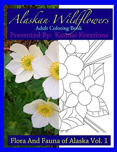 Alaskan Wildflowers: Adult Coloring Book (The Flora and Fauna of Alaska, Band 1)