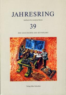 Jahresring. Jahrbuch für moderne Kunst / Jahresring 39. Jahrbuch für moderne Kunst: Die Geschichte des Künstlers