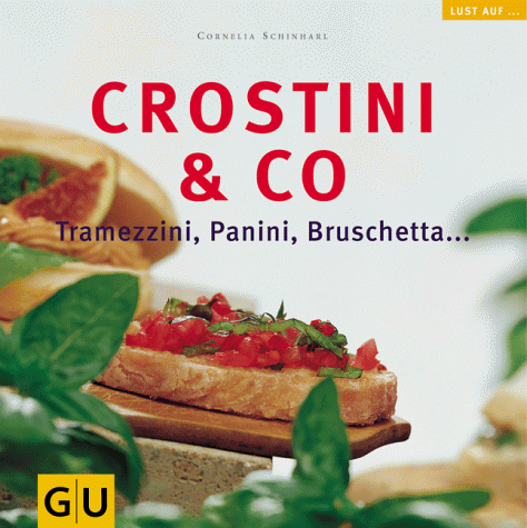 Crostini & Co. Tramezzini, Panini, Bruschetta (GU Lust auf vegetarisch)