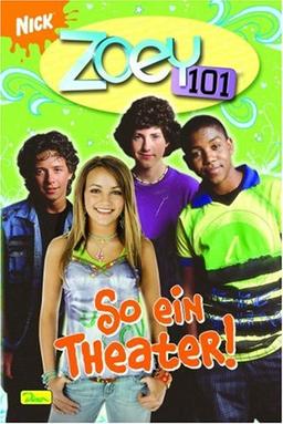 Zoey 101, Bd. 2: So ein Theater!