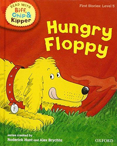 Oxford Reading Tree Read with Biff, Chip, and Kipper: First Stories: Level 5: Hungry Floppy (Read with Biff, Chip & Kipper. First Stories. Level 5)