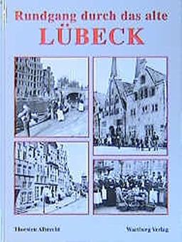 Ein Rundgang durch das alte Lübeck: Historische Fotografien