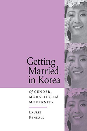 Getting Married in Korea: Of Gender, Morality, & Modernity: Of Gender, Morality and Modernity