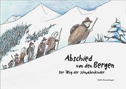 Abschied von den Bergen. Der Weg der Schwabenkinder.: Erzähl mir von früher. Historische Kinderlebenswelten, Band 2.