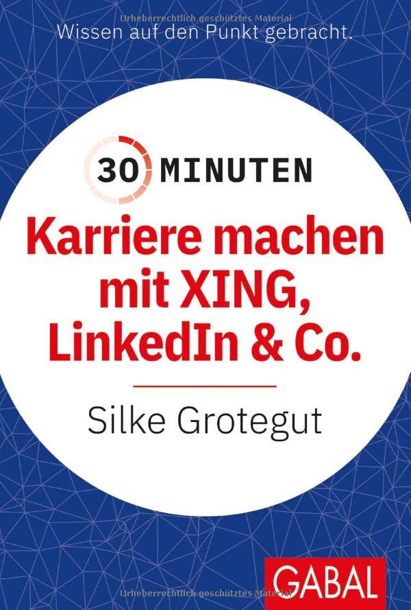 30 Minuten Karriere machen mit XING, LinkedIn und Co.