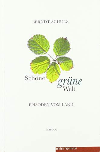 Schöne grüne Welt: Episoden vom Land