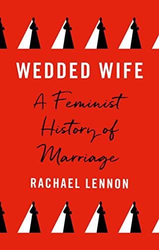 Wedded Wife: a feminist history of marriage