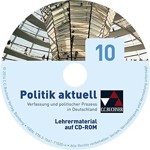 Politik aktuell - neu, Ausgabe Bayern : 10. Jahrgangsstufe, Lehrermaterial, CD-ROM