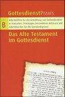 Gottesdienstpraxis, Serie B, Neue Folge : Das Alte Testament