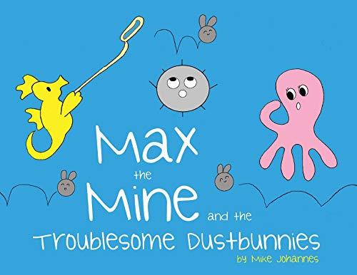 Max the Mine and the Troublesome Dustbunnies