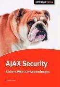 Ajax Security: Sichere Web-2.0-Anwendungen