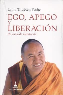 Ego, apego y liberación : aprender a superar tu burocracia mental : un curso de cinco días