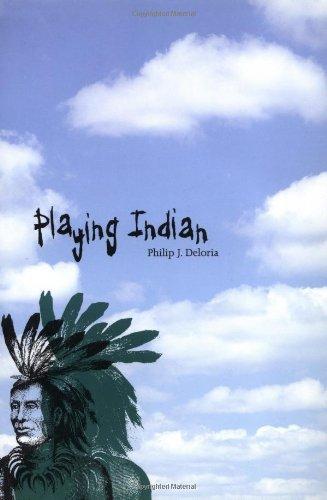 Playing Indian (Yale Historical Publications)